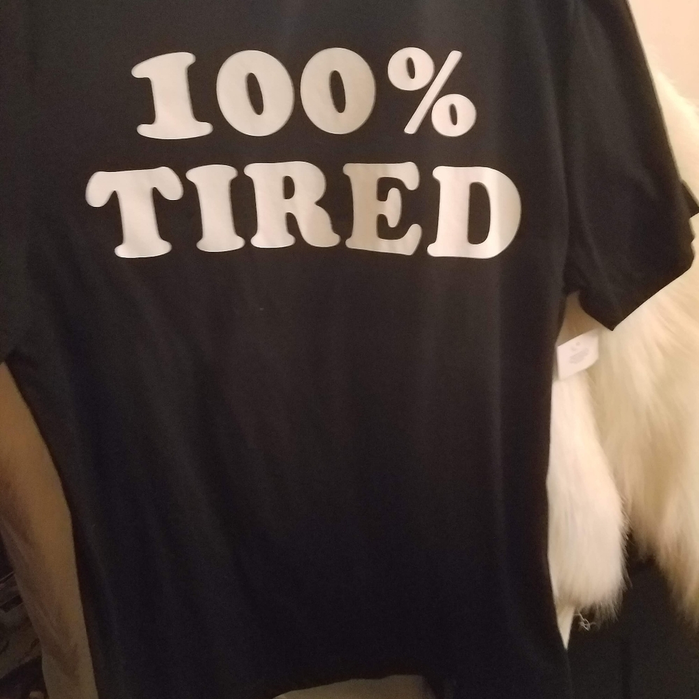 New Black t shirt says 100% tired